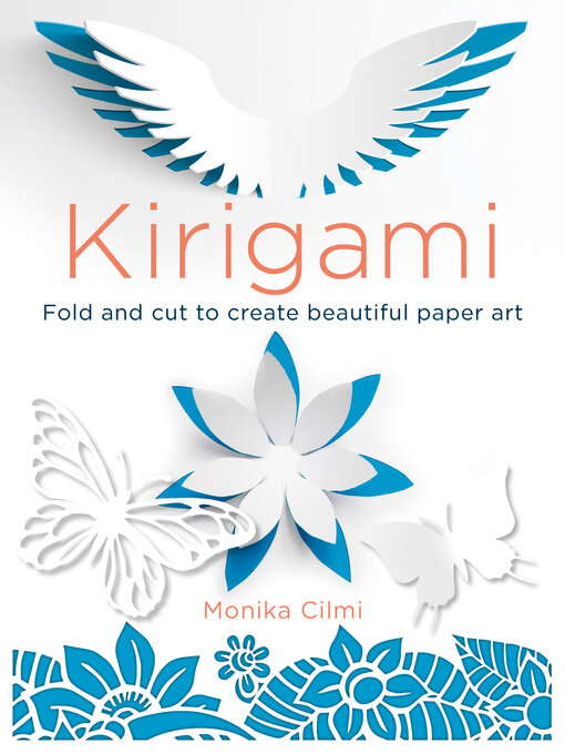 Title details for Kirigami: Fold and cut to create beautiful paper art by Monika Cilmi - Wait list